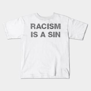 Racism is a Sin Kids T-Shirt